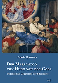 Der Marientod von Hugo van der Goes - Carolin Quermann - E-Book