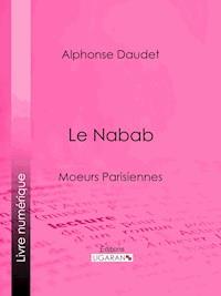 Le Nabab - Alphonse Daudet - E-Book