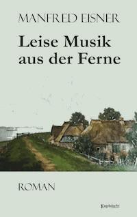 Leise Musik aus der Ferne - Manfred Eisner - E-Book