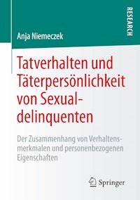Tatverhalten und Täterpersönlichkeit von Sexualdelinquenten - Anja Niemeczek - E-Book