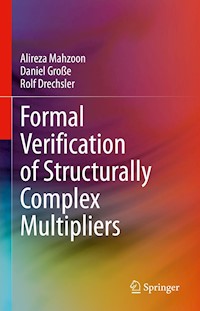 Formal Verification of Structurally Complex Multipliers - Alireza Mahzoon - E-Book