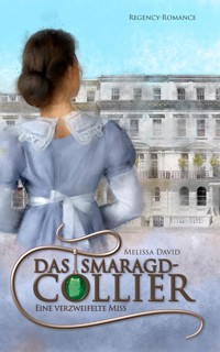 Eine verzweifelte Miss (Das Smaragd-Collier 3) - Melissa David - E-Book