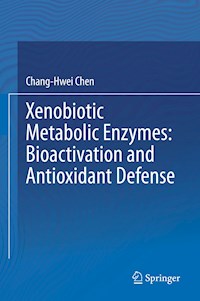 Xenobiotic Metabolic Enzymes: Bioactivation and Antioxidant Defense - Chang-Hwei Chen - E-Book