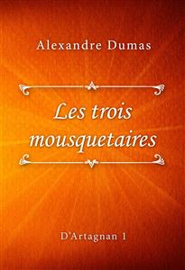 Les trois mousquetaires - Dumas Alexandre - E-Book