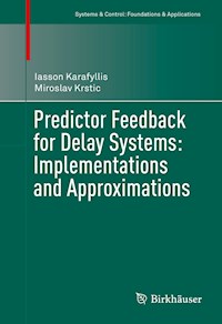 Predictor Feedback for Delay Systems: Implementations and Approximations - Iasson Karafyllis - E-Book