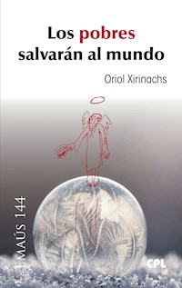 Los pobres salvarán al mundo - Oriol Xirinachs Benavent - E-Book