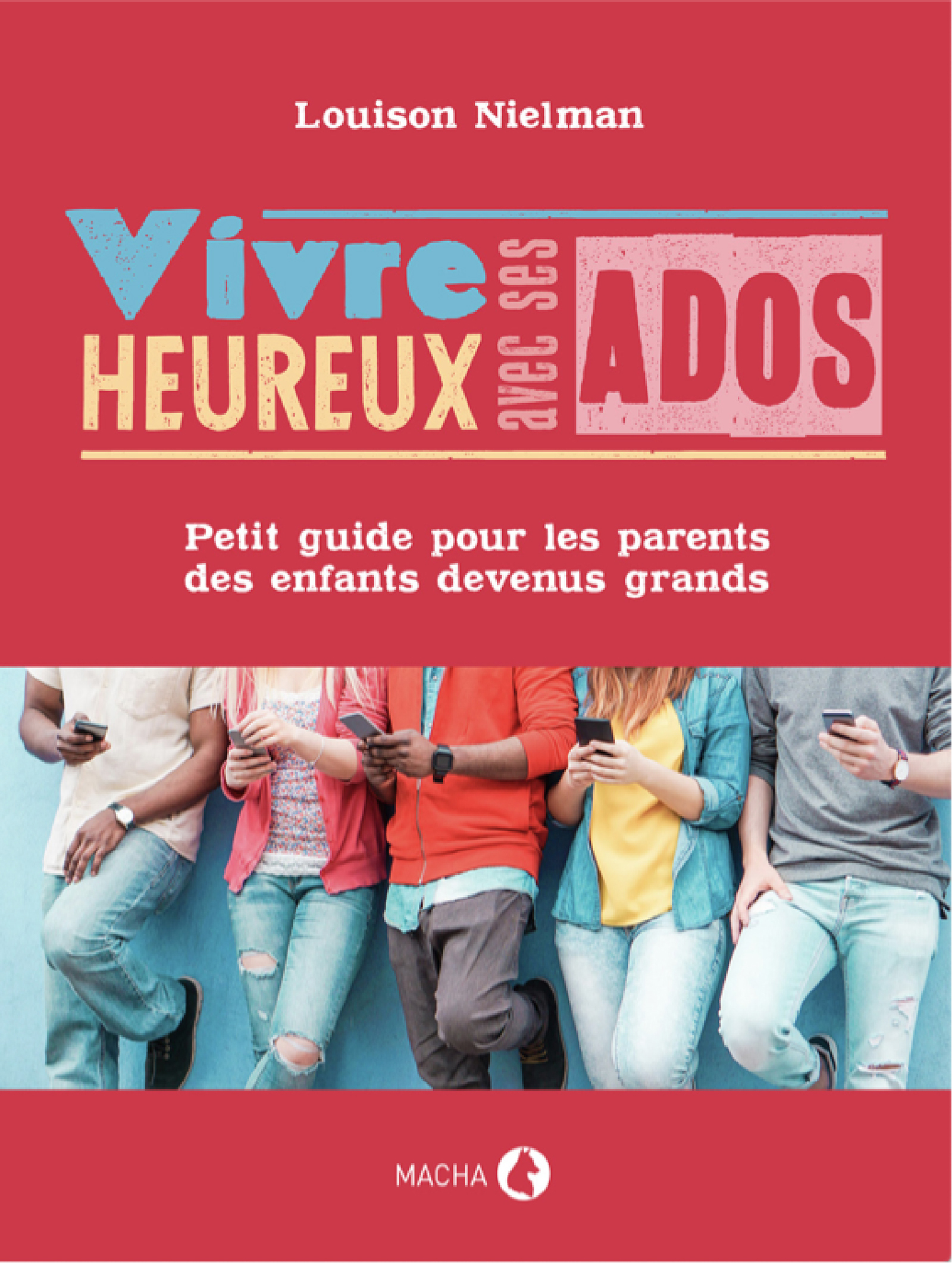 Vivre heureux avec ses ados - Louison Nielman - E-Book