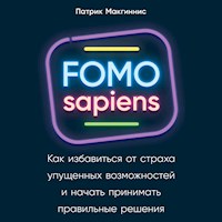 FOMO sapiens: Как избавиться от страха упущенных возможностей и начать принимать правильные решения - Патрик Макгиннис - Hörbuch