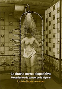 LA DUCHA COMO DISPOSITIVO - De Gispert Hernandez Jordi - E-Book