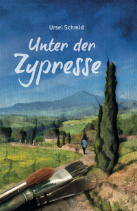 Unter der Zypresse - Ursel Schmid - E-Book