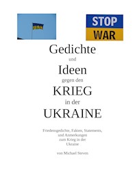 Gedichte und Ideen gegen den Krieg in der Ukraine - Michael Steven - E-Book