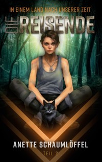 In einem Land nach unserer Zeit - Teil 2: Die Reisende - Anette Schaumlöffel - E-Book