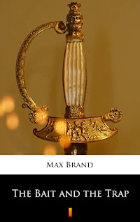 The Bait and the Trap - Max Brand - E-Book