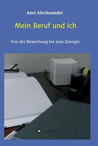 Mein Beruf und Ich - Axel Alechsander - E-Book