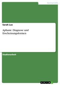 Aphasie. Diagnose und Erscheinungsformen - Sarah Lux - E-Book