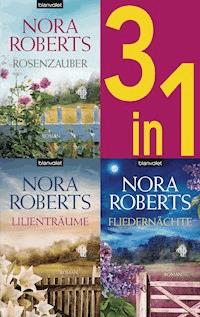 Die Blüten-Trilogie: - Rosenzauber / Lilienträume / Fliedernächte (3in1-Bundle) - Nora Roberts - E-Book