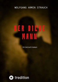 Der dicke Mann - Wolfgang Armin Strauch - E-Book + Hörbuch