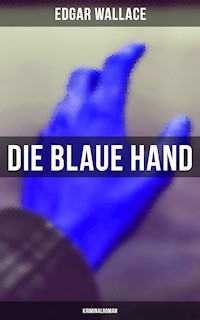 Die blaue Hand: Kriminalroman - Edgar Wallace - E-Book