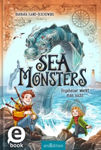 Sea Monsters – Ungeheuer weckt man nicht (Sea Monsters 1) - Barbara Iland-Olschewski - E-Book