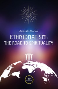 Ethnidnatism: the road to spirituality - Aykhan AtaSak - E-Book