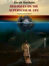 Dialogues on the Supersensual Life - Jacob Boehme - E-Book