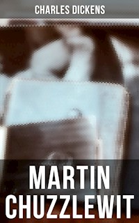 Martin Chuzzlewit - Charles Dickens - E-Book