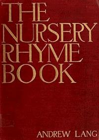 The Nursery Rhyme Book - Andrew Lang - E-Book