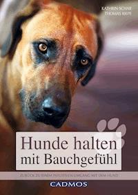 Hunde halten mit Bauchgefühl - Kathrin Schar - E-Book