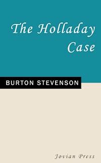 The Holladay Case - Burton Stevenson - E-Book