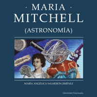 Maria Mitchell - Distintas y distantes - Mujeres en la ciencia, Episodio 15 (Completo) - María Angélica Salmerón Jiménez - Hörbuch