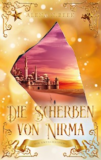 Die Scherben von Nirma - Die Entscheidung - Alena N. Beek - E-Book