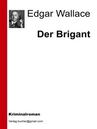 Der Brigant - Edgar Wallace - E-Book
