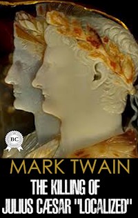 The Killing of Julius Caesar "Localized" - Mark Twain - E-Book