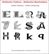 Keltische Buchstaben Tattoos. Celtic Lettering Tattoos. - Otmar Trierweiler - E-Book