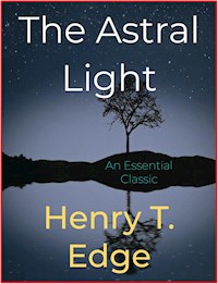 The Astral Light - Henry T. Edge - E-Book