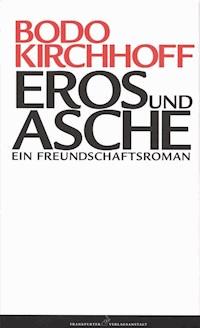 Eros und Asche - Bodo Kirchhoff - E-Book