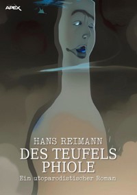 DES TEUFELS PHIOLE - Hans Reimann - E-Book