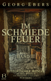 Im Schmiedefeuer. Band II - Georg Ebers - E-Book