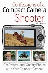 Confessions of a Compact Camera Shooter - Rick Sammon - E-Book