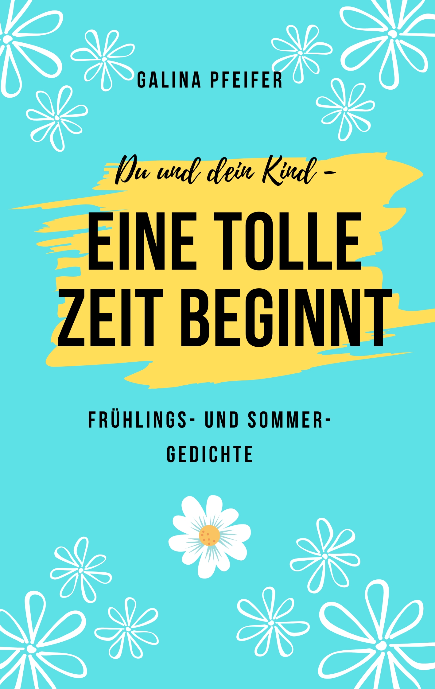 Du und dein Kind - eine tolle Zeit beginnt - Galina Pfeifer - E-Book