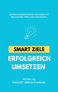 SMART Ziele erfolgreich umsetzen - Ranjot Singh Chahal - E-Book