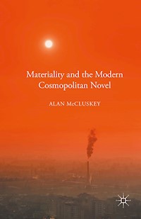 Materiality and the Modern Cosmopolitan Novel - Alan McCluskey - E-Book