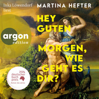 Hey guten Morgen, wie geht es dir? (Ungekürzte Lesung) - Martina Hefter - Hörbuch