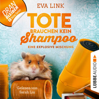 Eine explosive Mischung - Tote brauchen kein Shampoo - Allgäu-Krimi, Folge 5 (Ungekürzt) - Eva Link - Hörbuch