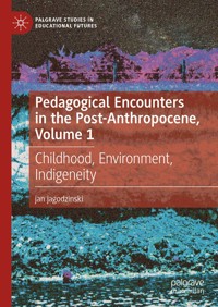 Pedagogical Encounters in the Post-Anthropocene, Volume 1 - Jan Jagodzinski - E-Book