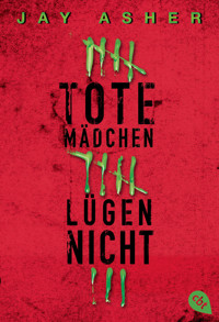 Tote Mädchen lügen nicht - Jay Asher - E-Book