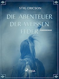 Die Abenteuer der Weissen Feder - Stig Ericson - E-Book