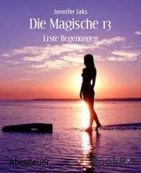 Die Magische 13 - Jennifer Jaks - E-Book