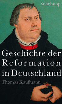 Geschichte der Reformation in Deutschland - Thomas Kaufmann - E-Book