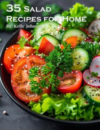 35 Salad Recipes for Home - Kelly Johnson - E-Book